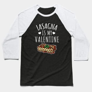 Lasagna Is My Valentine Baseball T-Shirt